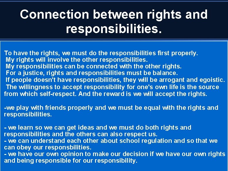 Connection between rights and responsibilities. To have the rights, we must do the responsibilities