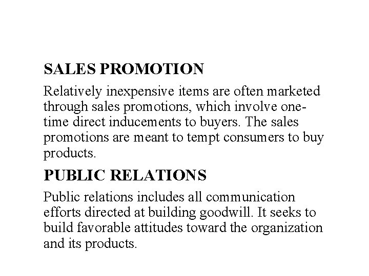 SALES PROMOTION Relatively inexpensive items are often marketed through sales promotions, which involve onetime