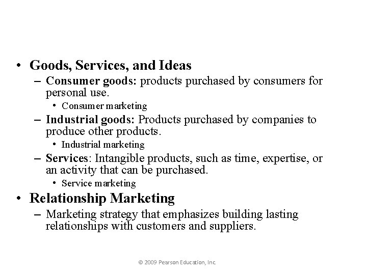  • Goods, Services, and Ideas – Consumer goods: products purchased by consumers for