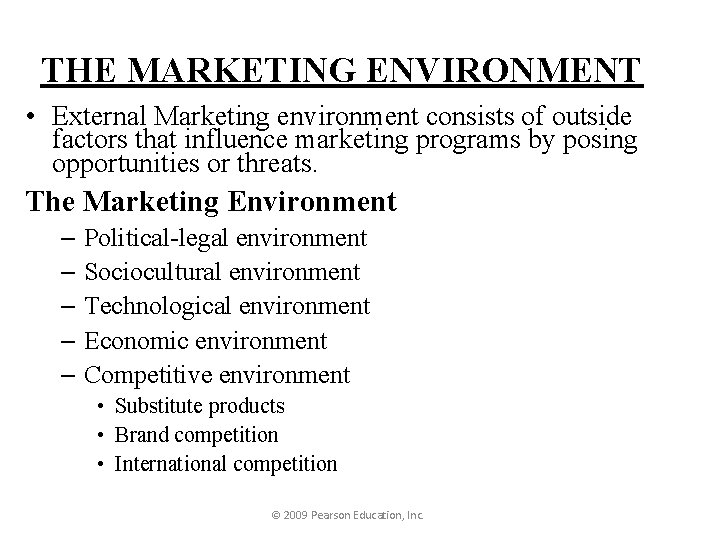 THE MARKETING ENVIRONMENT • External Marketing environment consists of outside factors that influence marketing