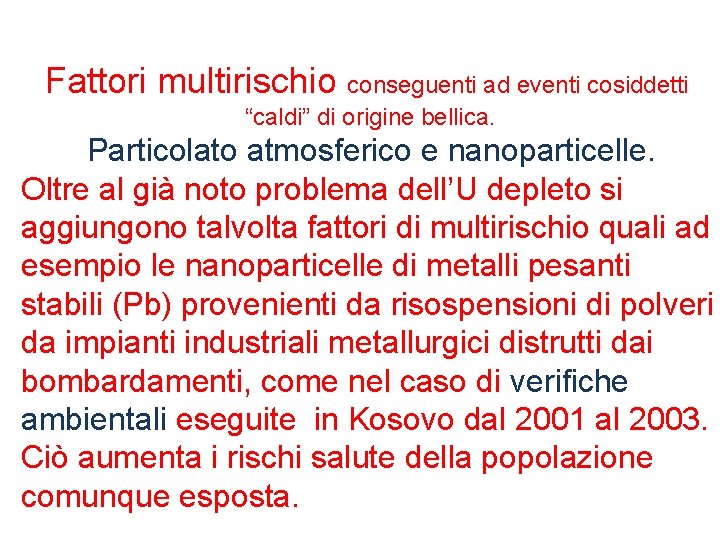 Fattori multirischio conseguenti ad eventi cosiddetti “caldi” di origine bellica. Particolato atmosferico e nanoparticelle.