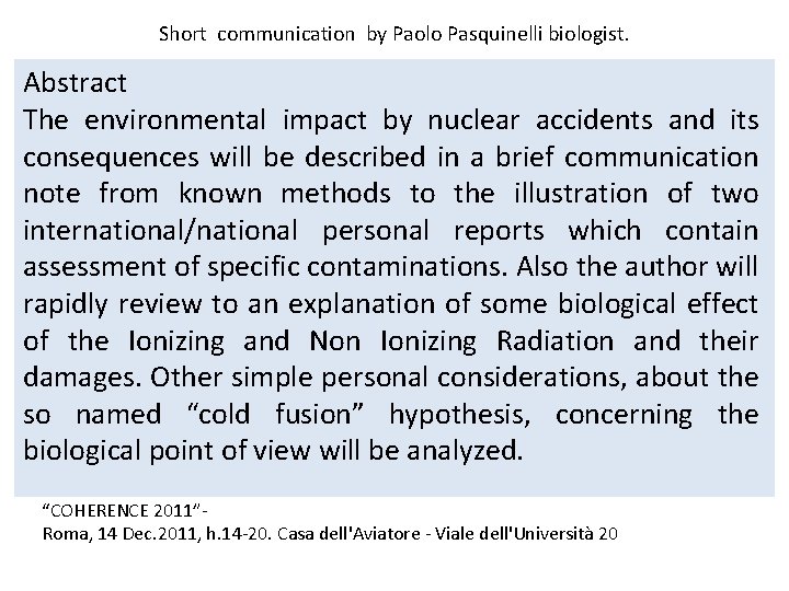 Short communication by Paolo Pasquinelli biologist. Abstract The environmental impact by nuclear accidents and
