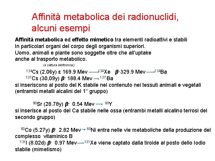 Affinità metabolica dei radionuclidi, alcuni esempi Affinità metabolica ed effetto mimetico tra elementi radioattivi