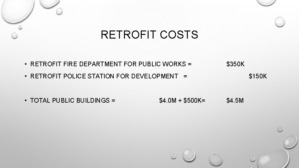 RETROFIT COSTS • RETROFIT FIRE DEPARTMENT FOR PUBLIC WORKS = $350 K • RETROFIT
