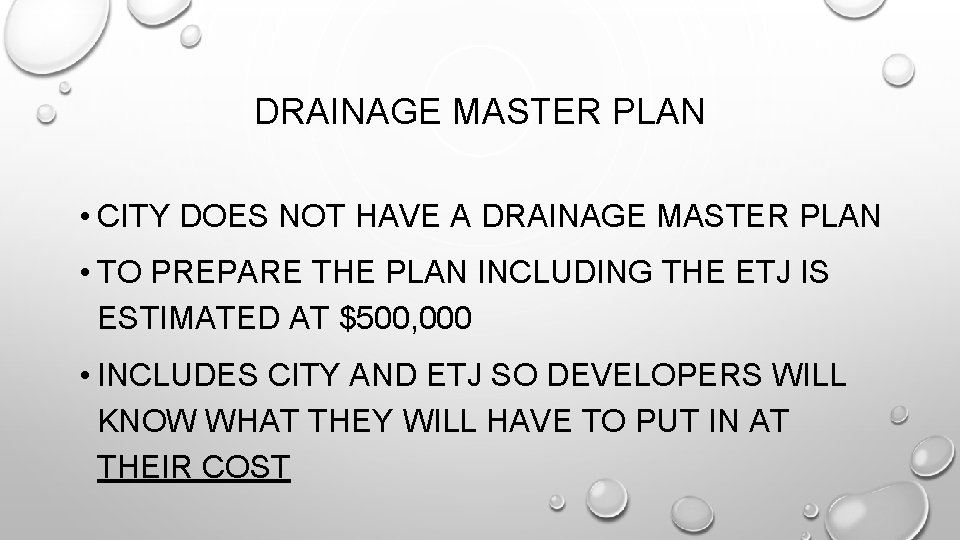 DRAINAGE MASTER PLAN • CITY DOES NOT HAVE A DRAINAGE MASTER PLAN • TO