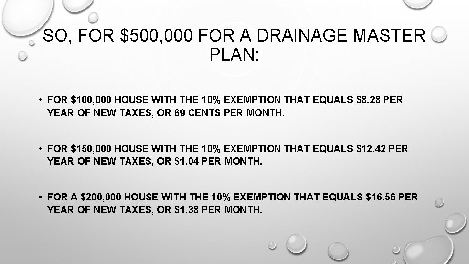 SO, FOR $500, 000 FOR A DRAINAGE MASTER PLAN: • FOR $100, 000 HOUSE