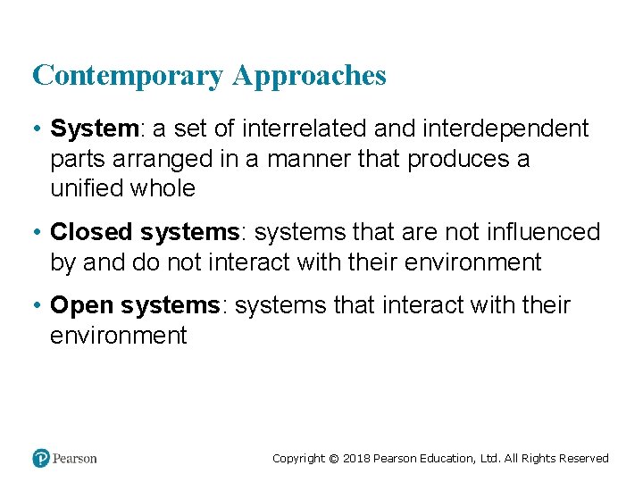 Contemporary Approaches • System: a set of interrelated and interdependent parts arranged in a