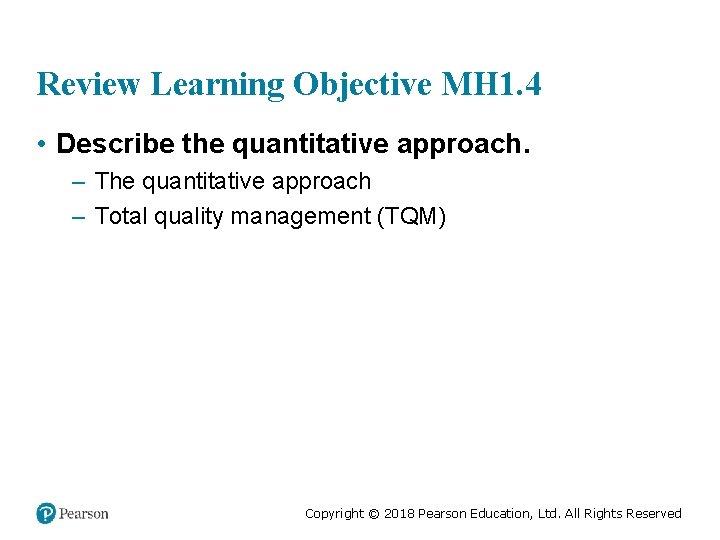 Review Learning Objective MH 1. 4 • Describe the quantitative approach. – The quantitative