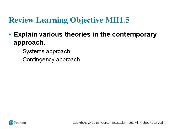 Review Learning Objective MH 1. 5 • Explain various theories in the contemporary approach.
