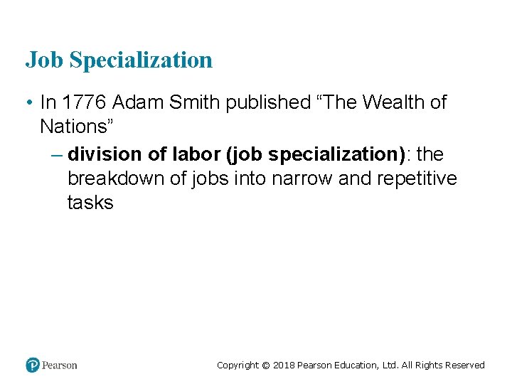 Job Specialization • In 1776 Adam Smith published “The Wealth of Nations” – division