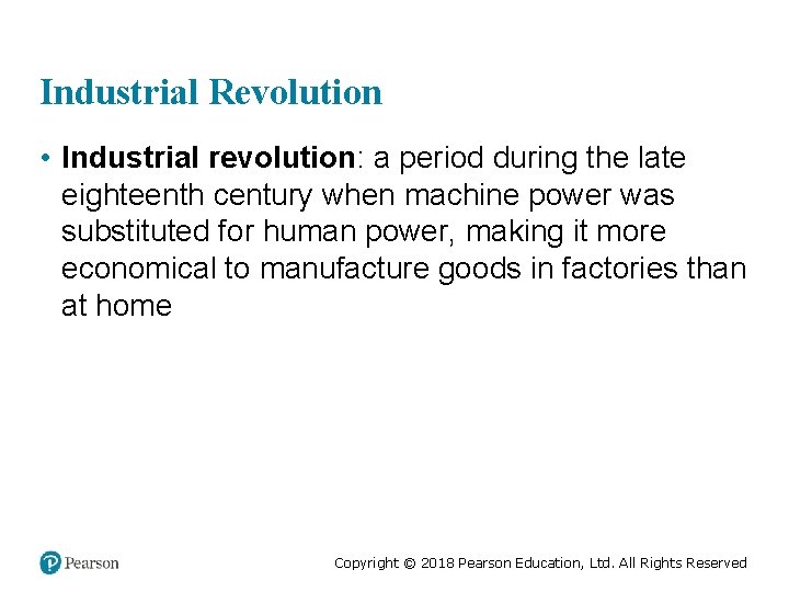 Industrial Revolution • Industrial revolution: a period during the late eighteenth century when machine