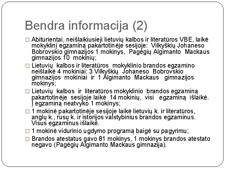 Bendra informacija (2) � Abiturientai, neišlaikiusieji lietuvių kalbos ir literatūros VBE, laikė mokyklinį egzaminą