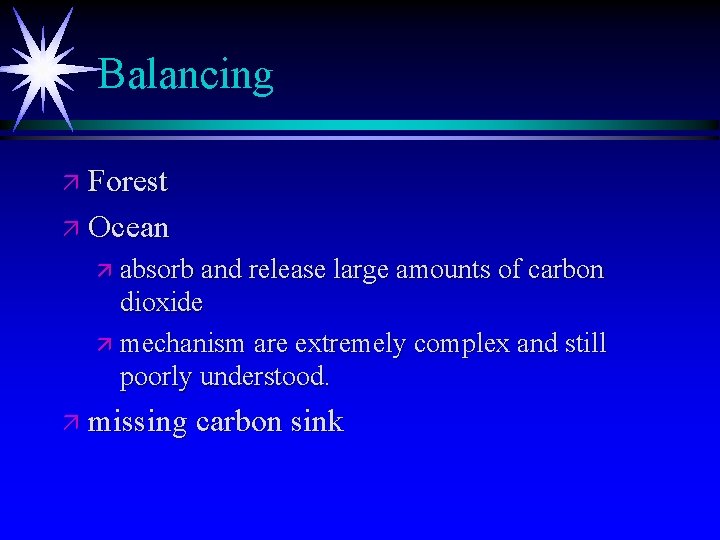 Balancing ä Forest ä Ocean ä absorb and release large amounts of carbon dioxide