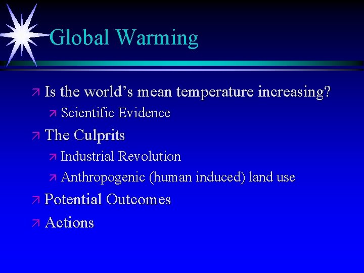 Global Warming ä Is the world’s mean temperature increasing? ä Scientific Evidence ä The