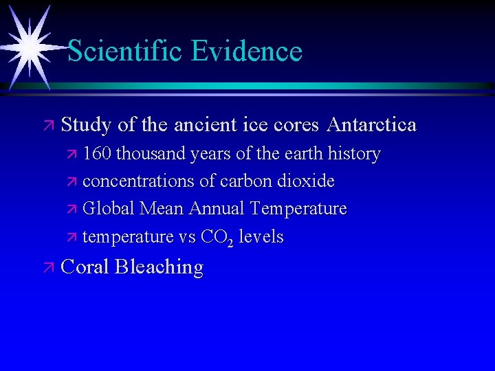 Scientific Evidence ä Study of the ancient ice cores Antarctica ä 160 thousand years