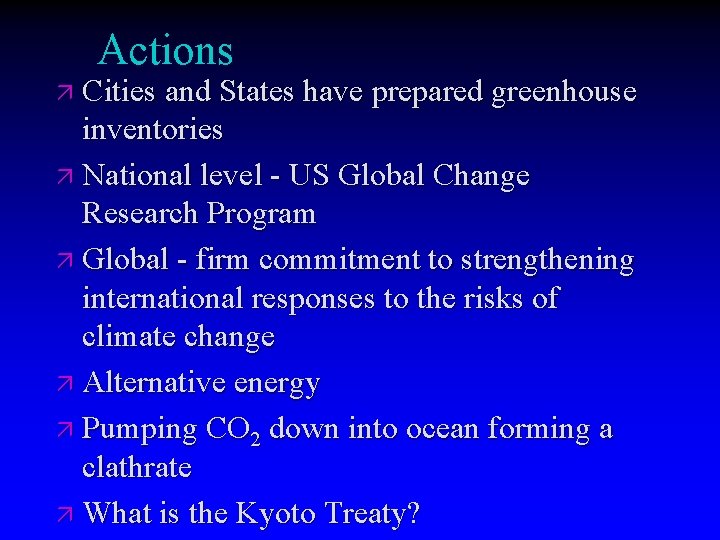 Actions ä Cities and States have prepared greenhouse inventories ä National level - US