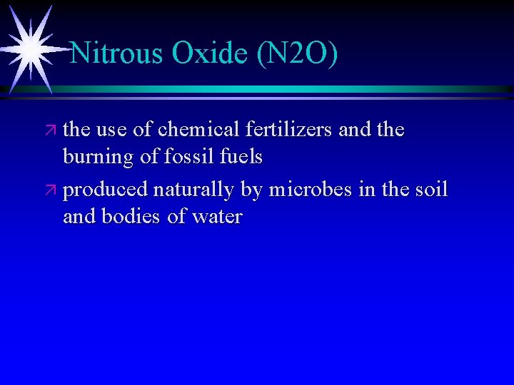 Nitrous Oxide (N 2 O) ä the use of chemical fertilizers and the burning
