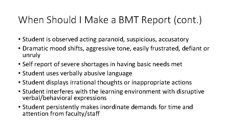 When Should I Make a BMT Report (cont. ) • Student is observed acting