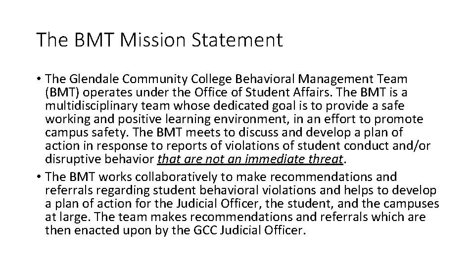 The BMT Mission Statement • The Glendale Community College Behavioral Management Team (BMT) operates