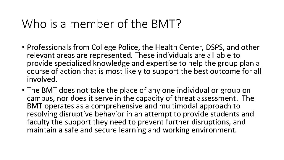 Who is a member of the BMT? • Professionals from College Police, the Health
