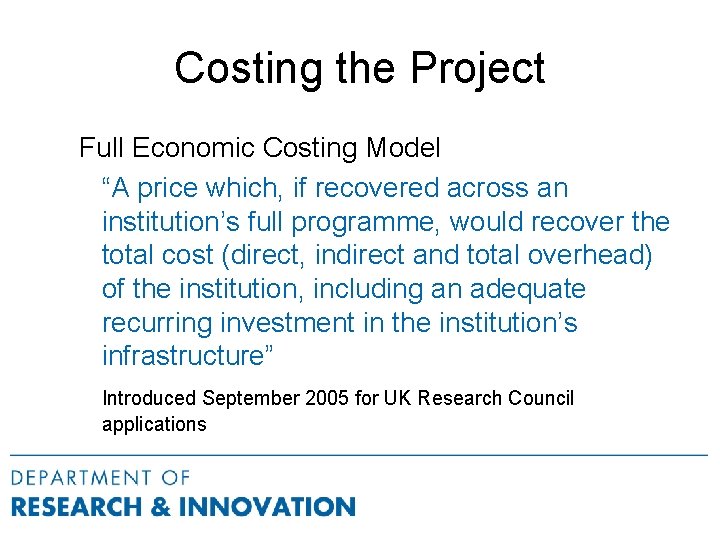 Costing the Project Full Economic Costing Model “A price which, if recovered across an