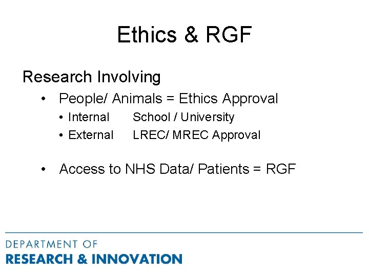 Ethics & RGF Research Involving • People/ Animals = Ethics Approval • Internal •