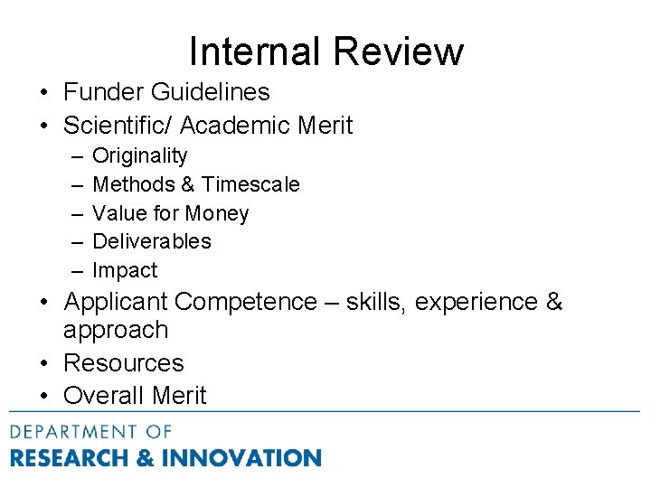 Internal Review • Funder Guidelines • Scientific/ Academic Merit – – – Originality Methods