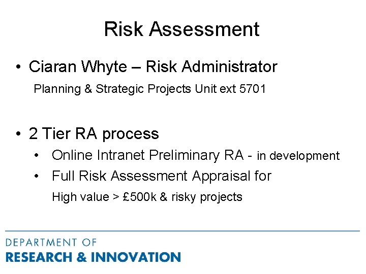 Risk Assessment • Ciaran Whyte – Risk Administrator Planning & Strategic Projects Unit ext