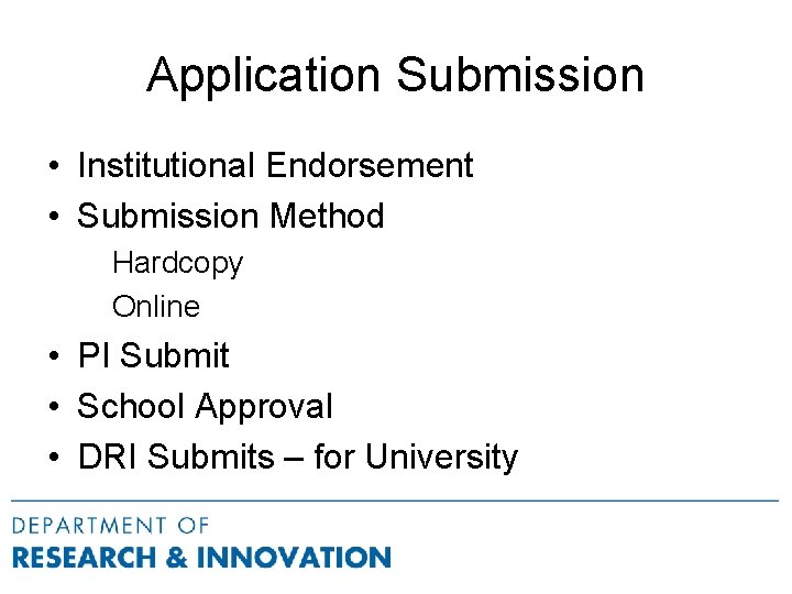 Application Submission • Institutional Endorsement • Submission Method Hardcopy Online • PI Submit •