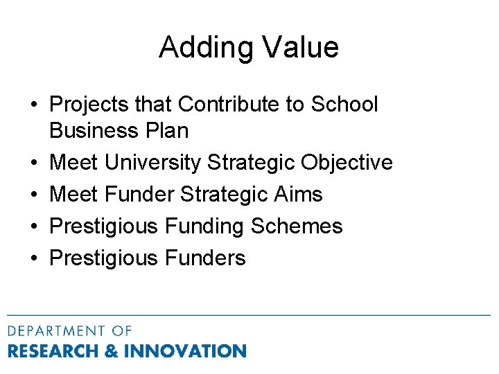 Adding Value • Projects that Contribute to School Business Plan • Meet University Strategic