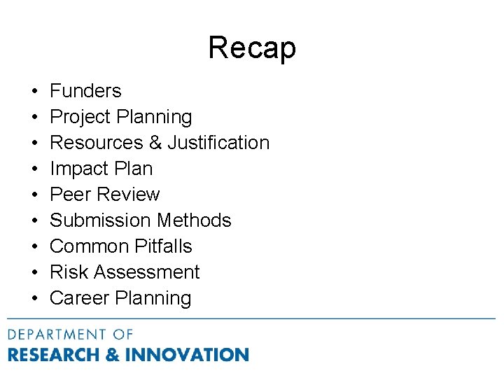 Recap • • • Funders Project Planning Resources & Justification Impact Plan Peer Review