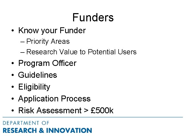 Funders • Know your Funder – Priority Areas – Research Value to Potential Users