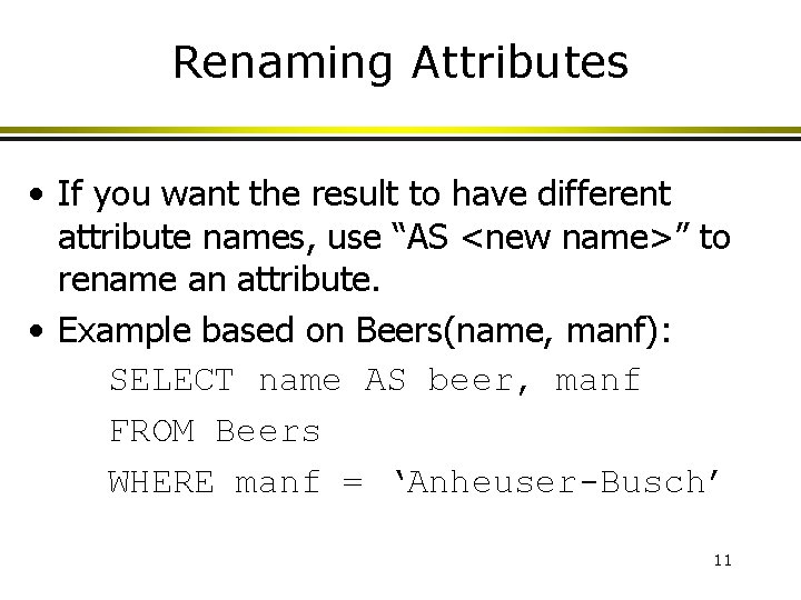 Renaming Attributes • If you want the result to have different attribute names, use Renaming Attributes • If you want the result to have different attribute names, use