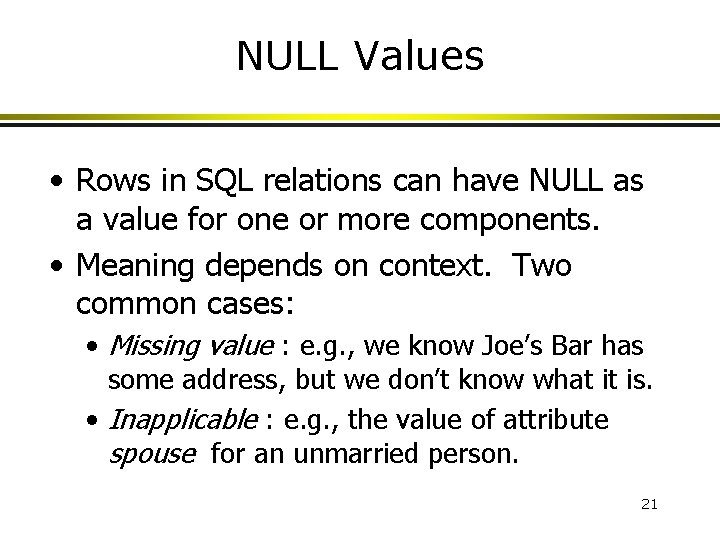 NULL Values • Rows in SQL relations can have NULL as a value for NULL Values • Rows in SQL relations can have NULL as a value for