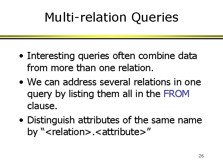 Multi-relation Queries • Interesting queries often combine data from more than one relation. • Multi-relation Queries • Interesting queries often combine data from more than one relation. •