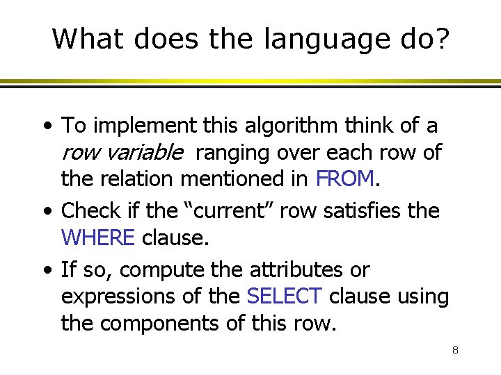 What does the language do? • To implement this algorithm think of a row What does the language do? • To implement this algorithm think of a row
