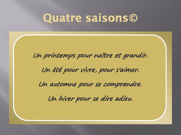 Quatre saisons © Un printemps pour naître et grandir. Un été pour vivre, pour