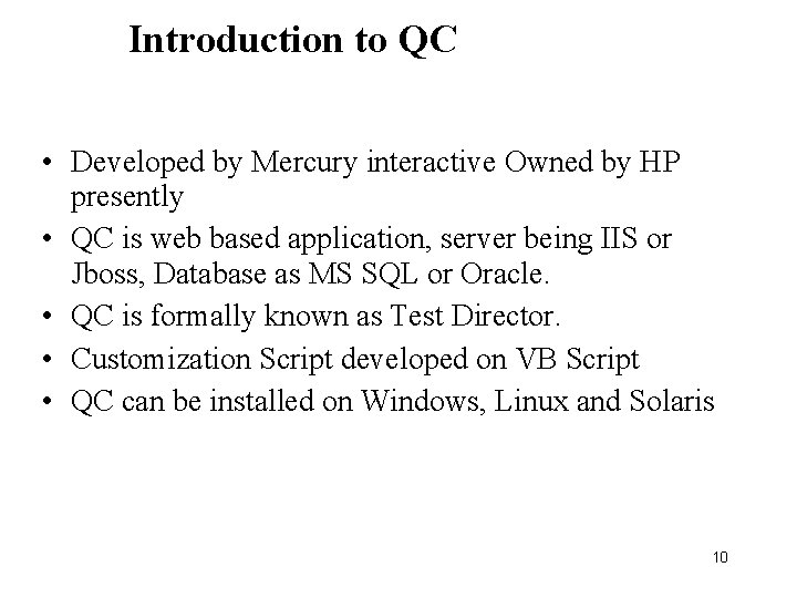 Introduction to QC • Developed by Mercury interactive Owned by HP presently • QC