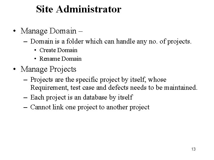 Site Administrator • Manage Domain – – Domain is a folder which can handle