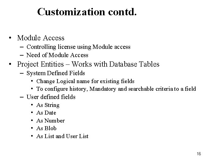 Customization contd. • Module Access – Controlling license using Module access – Need of