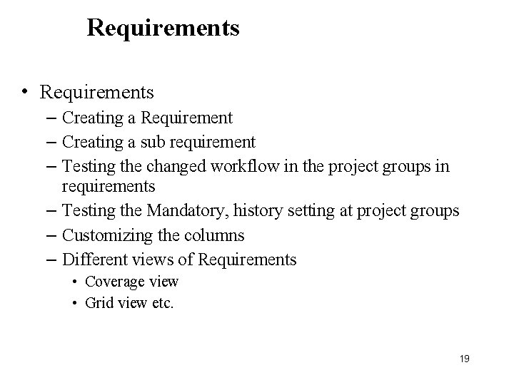 Requirements • Requirements – Creating a Requirement – Creating a sub requirement – Testing