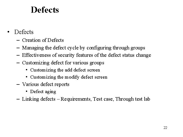 Defects • Defects – – Creation of Defects Managing the defect cycle by configuring