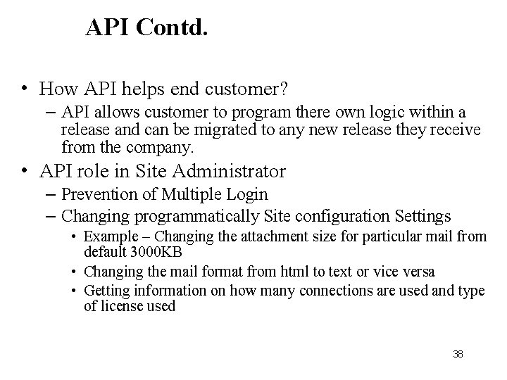 API Contd. • How API helps end customer? – API allows customer to program