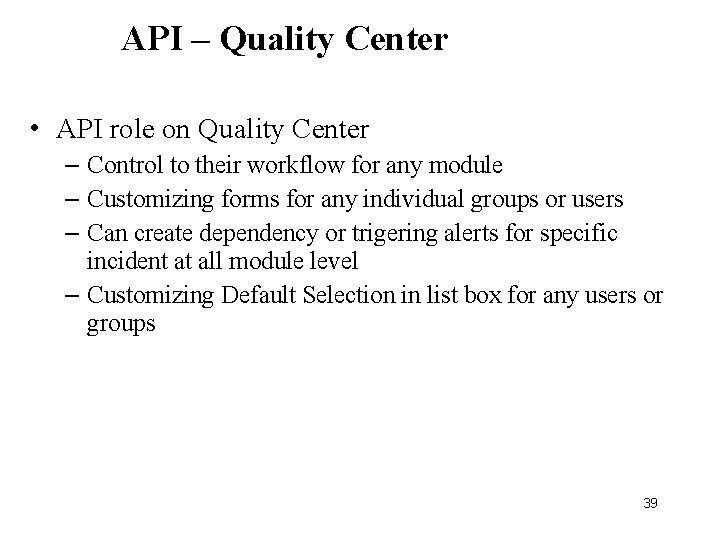 API – Quality Center • API role on Quality Center – Control to their