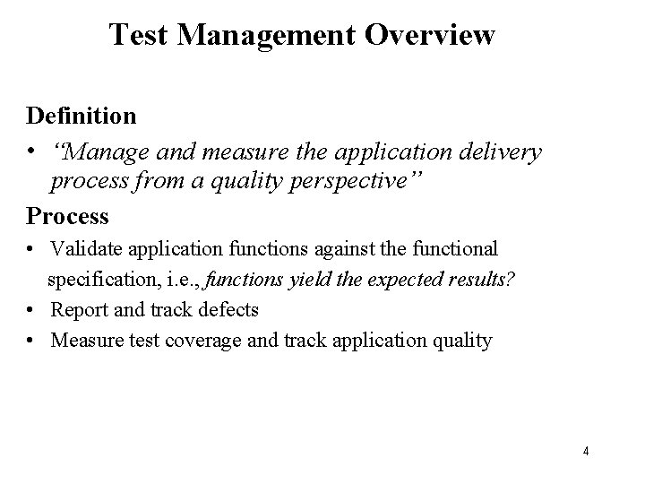 Test Management Overview Definition • “Manage and measure the application delivery process from a