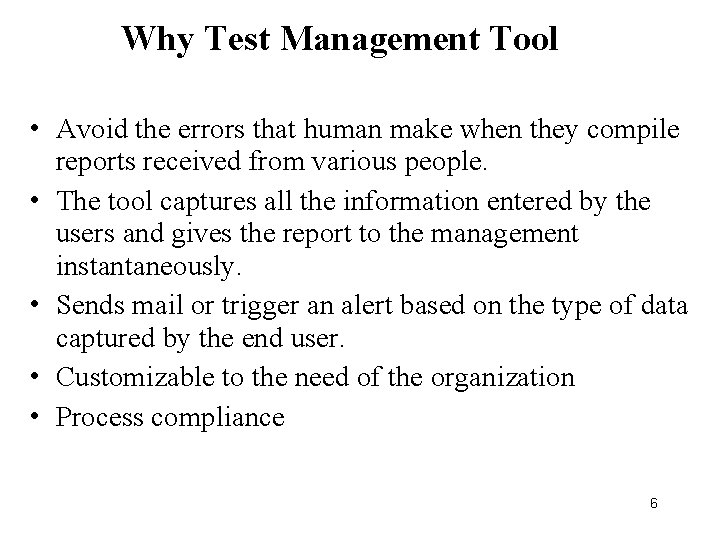 Why Test Management Tool • Avoid the errors that human make when they compile