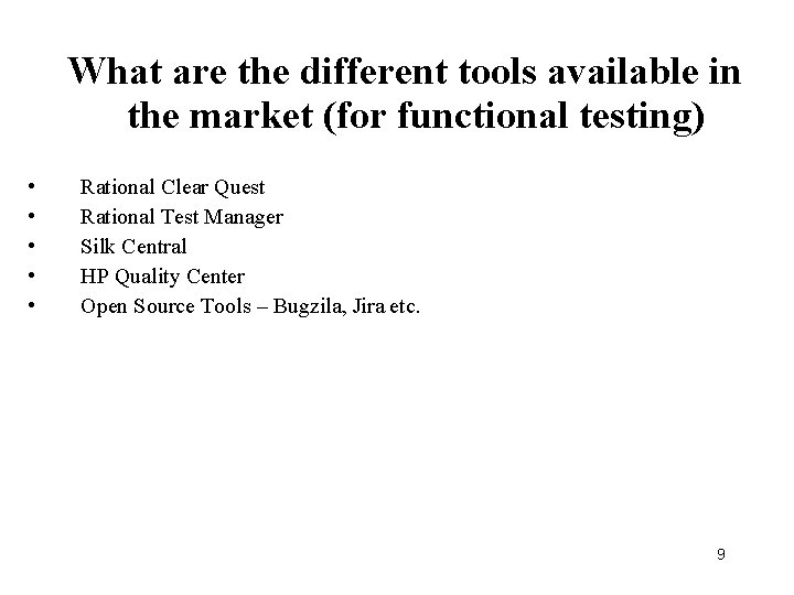 What are the different tools available in the market (for functional testing) • •