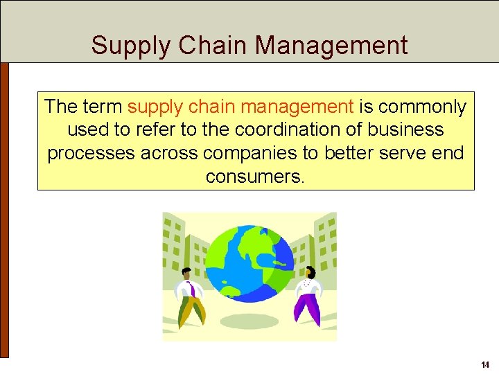 Supply Chain Management The term supply chain management is commonly used to refer to