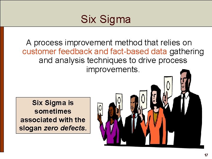 Six Sigma A process improvement method that relies on customer feedback and fact-based data