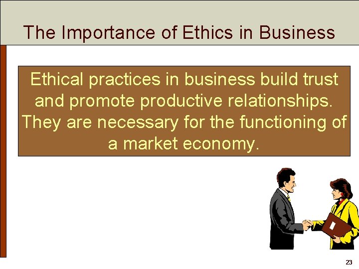 The Importance of Ethics in Business Ethical practices in business build trust and promote